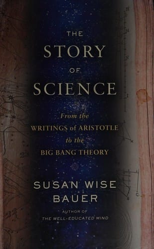 The story of science ; from the writings of Aristotle to the big bang theory