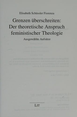 Grenzen  uberschreiten: der theoretische Anspruch feministischer Theologie: ausgew ahlte Aufs atze