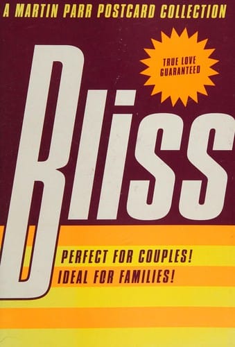 BLISS; ED. BY MARTIN PARR