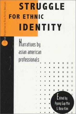 Struggle for Ethnic Identity: Narratives by Asian American Professionals