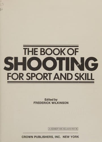 The Book of shooting for sport and skill