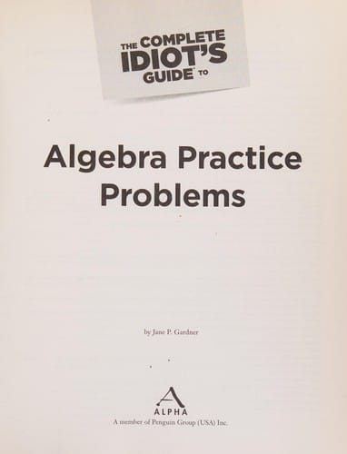 The complete idiot's guide to algebra practice problems