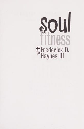 Soul fitness with Frederick D. Haynes III