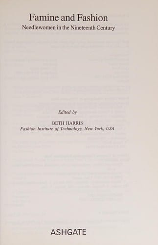 FAMINE AND FASHION: NEEDLEWOMEN IN THE NINETEENTH CENTURY; ED. BY BETH HARRIS