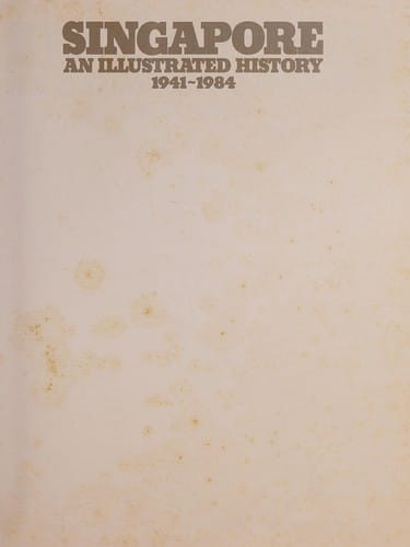 Singapore, an illustrated history, 1941-1984