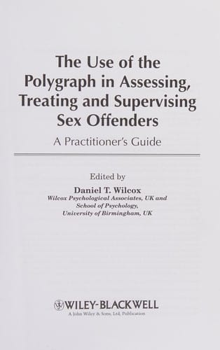 The use of polygraph in assessing, treating and supervising sex offenders : a practitioner's guide