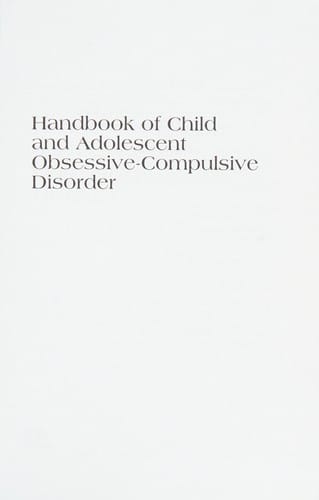 A comprehensive handbook of child and adolescent obsessive-compulsive disorder