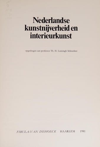 Nederlandse kunstnijverheid en interieurkunst, opgedragen aan Professor Th. H. Lunsingh Scheurleer