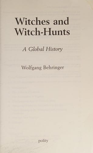 WITCHES AND WITCH-HUNTS: A GLOBAL HISTORY