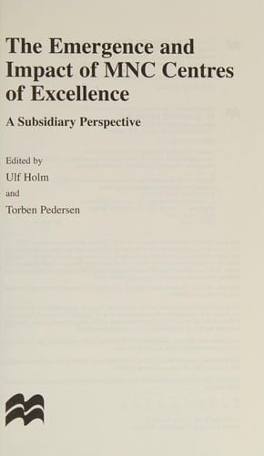 The emergence and impact of MNC centres of excellence