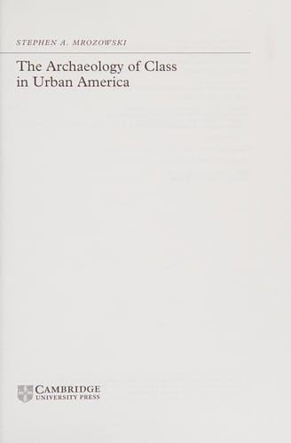 ARCHAEOLOGY OF CLASS IN URBAN AMERICA