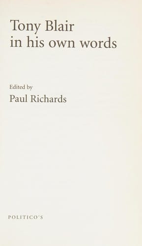 TONY BLAIR IN HIS OWN WORDS; ED. BY PAUL RICHARDS