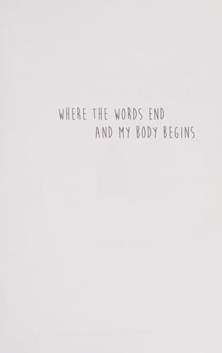 Where the words end and my body begins