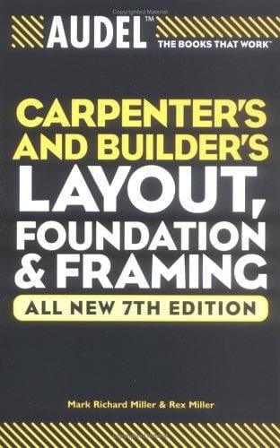 Audel Carpenters and Builders Layout, Foundation, and Framing