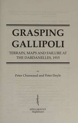 GRASPING GALLIPOLI: TERRAIN, MAPS AND FAILURE AT THE DARDANELLES, 1915