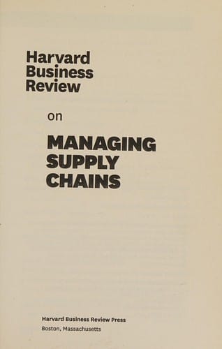 Harvard business review on managing supply chains