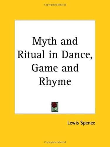 Myth and ritual in dance, game, and rhyme