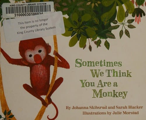 Sometimes we think you are a monkey