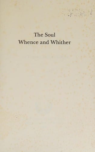 The soul, whence and whither