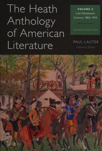 The Heath Anthology of American Literature -- seventh edition -- Volume C, Late nineteenth century 1865-1910