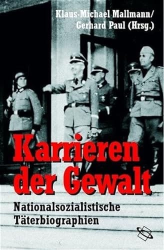 Karrieren der Gewalt: nationalsozialistische T aterbiographien