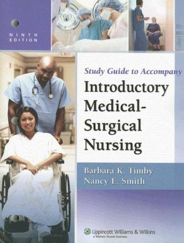 Study Guide to Accompany Timby and Smith's Introductory Medical-Surgical Nursing (Study Guide to 9e)
