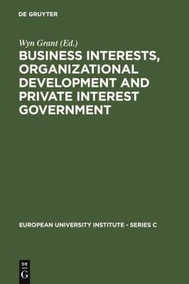 Business interests, organizational development, and private interest government