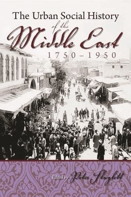 The urban social history of the Middle East, 1750-1950