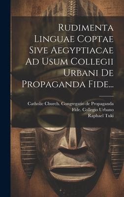 Rudimenta linguae coptae sive Aegyptiacae, ad usum Collegii Urbani de Propaganda Fide