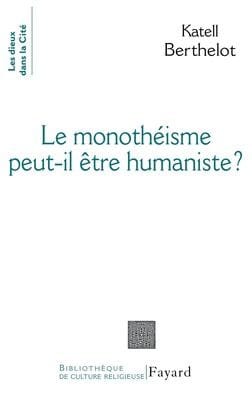 Le monothéisme peut-il être humaniste?