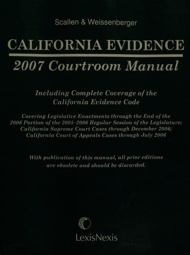 California Evidence, 2007 Courtroom Manual