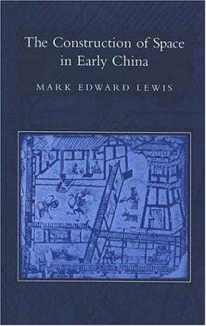 The Construction Of Space In Early China (S U N Y Series in Chinese Philosophy and Culture)