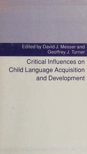 Critical influences on child language acquisition and development