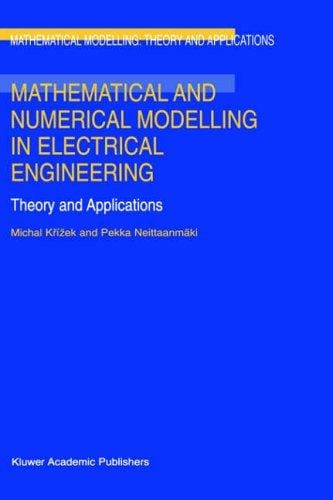 Mathematical and numerical modelling in electrical engineering theory and applications