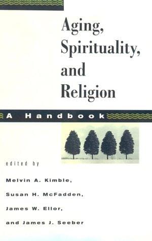 Aging, spirituality, and religion : a handbook