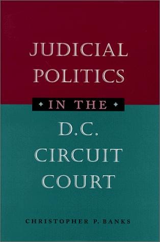 Judicial politics in the D.C. Circuit Court