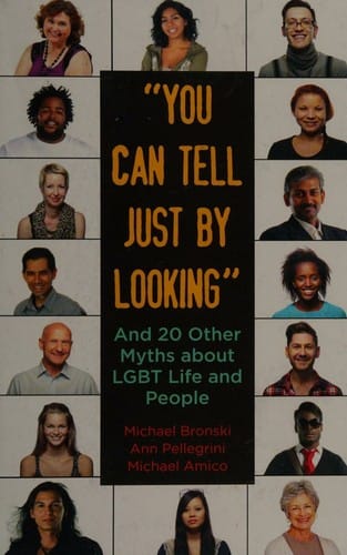 "You Can Tell Just By Looking" and 20 Other Myths About LGBT Life and People