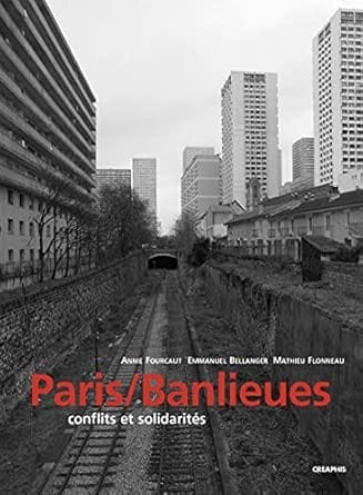 Paris-banlieues, conflits et solidarités