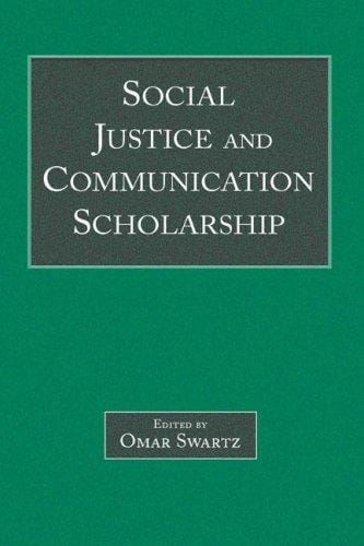 Social Justice and Communication Scholarship (Lea's Communication) (Lea's Communication Series)