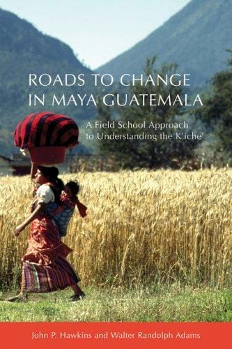 Roads to change in Maya Guatemala