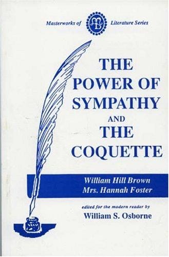 The power of sympathy / by William Hill Brown and the coquette