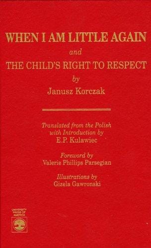 When I am little again ; and, The child's right to respect