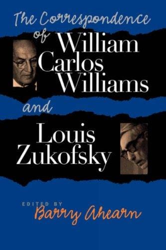 The correspondence of William Carlos Williams & Louis Zukofsky