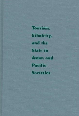 Tourism, ethnicity, and the state in Asian and Pacific societies