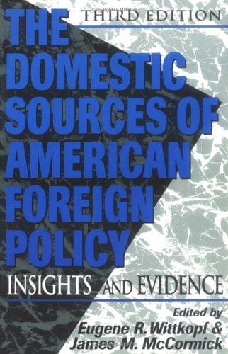 The domestic sources of American foreign policy