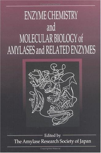 Enzyme chemistry and molecular biology of amylases and related enzymes