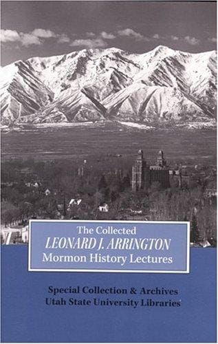 The collected Leonard J. Arrington Mormon history lectures