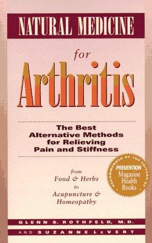 Natural Medicine for Arthritis: The Best Alternative Methods for Relieving Pain and Stiffness