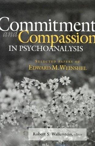 Commitment and Compassion in Psychoanalysis