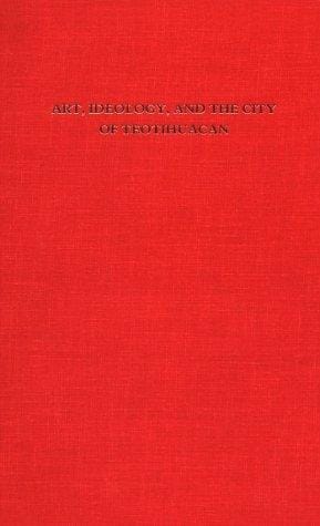 Art, ideology, and the city of Teotihuacan